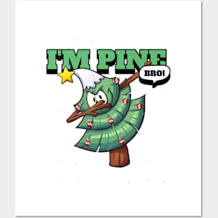 I'M PINE BRO! Posters and Art